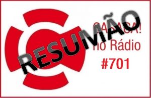 RESUMÃO do CASACA! no Rádio #701
