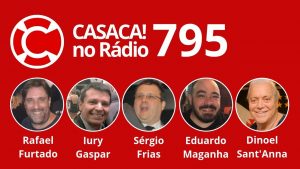 Casaca! No Rádio #795 de 28.04.2019