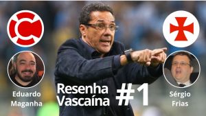 RESENHA VASCAÍNA #1: Luxemburgo no Vasco será sucesso ou fracasso?