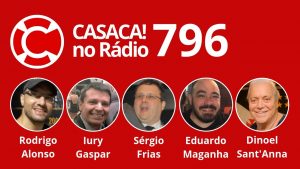 Casaca! No Rádio #796 de 07.05.2019