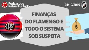 Finanças do Flamengo e todo o sistema sob suspeita