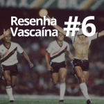 RESENHA VASCAÍNA #5 – Recordar é viver: Vasco Campeão Brasileiro 2000