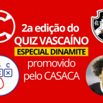 Live da 2a edição do QUIZ VASCAÍNO – ESPECIAL DINAMITE