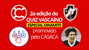 Veja como foi a 2a edição do QUIZ VASCAÍNO – Especial Dinamite