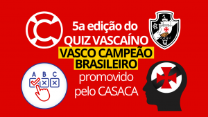 Veja como foi a 5a edição do QUIZ VASCAÍNO com a temática VASCO CAMPEÃO BRASILEIRO