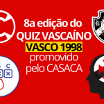 Live da 8a edição do QUIZ VASCAÍNO – VASCO EM 1998, O ANO DO CENTENÁRIO