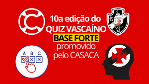 Veja como foi a 10a edição do QUIZ VASCAÍNO – BASE FORTE