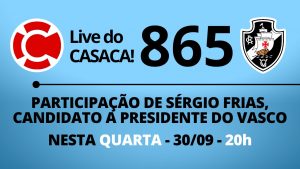 Live do CASACA #865 com SÉRGIO FRIAS em 30/09/2020