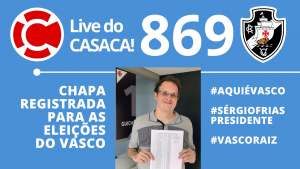 ESPECIAL ELEIÇÃO DO VASCO – Live do CASACA #869 em 28/10/2020