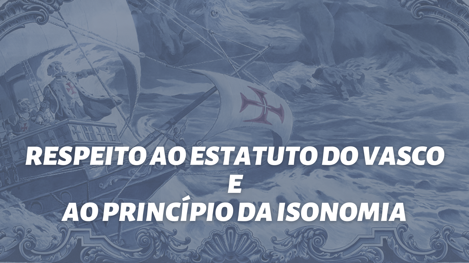 Respeito ao Estatuto do Vasco e ao Princípio da Isonomia