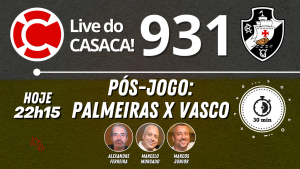 Live do CASACA #931 em 26/01/2021 – Pós Jogo: Palmeiras x Vasco