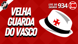 Live do CASACA #934 em 29/01/2021 – Velha Guarda do Vasco