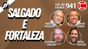 Live do CASACA #941 em 09/02/2021 – Salgado e Fortaleza x Vasco
