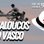 VASCO: LUTAR ATÉ O FIM – Live do CASACA #945 em 15/02/2021