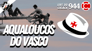 Velha Guarda do Vasco relembra os Aqualoucos – Live do CASACA #944 em 11/02/2021