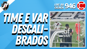 TIME E VAR DESCALIBRADOS – Live do CASACA #946 em 16/02/2021