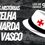 51 anos de Vasco, suor e sangue