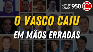 O VASCO CAIU EM MÃOS ERRADAS – Live do CASACA #950 em 22/02/2021