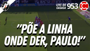 PÕE A LINHA ONDE DER, PAULO! – Live do CASACA #953 em 25/02/2021