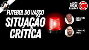 FUTEBOL DO VASCO EM SITUAÇÃO CRÍTICA – Vasco Entre Linhas, programa somente sobre futebol nesta segunda-feira às 22h
