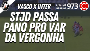 STJD PASSA PANO PRO VAR DA VERGONHA – Live do CASACA #973 em 25/03/2021