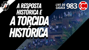 A TORCIDA HISTÓRICA DO VASCO – Live do CASACA #983 em 08/04/2021