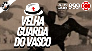 ROBERTO GARÓFALO – Velha Guarda do Vasco – Live do CASACA #999 em 30/04/2021