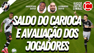 SALDO DO CARIOCA E AVALIAÇÃO DOS JOGADORES – Vasco Entre Linhas, programa somente sobre futebol nesta segunda-feira às 22h