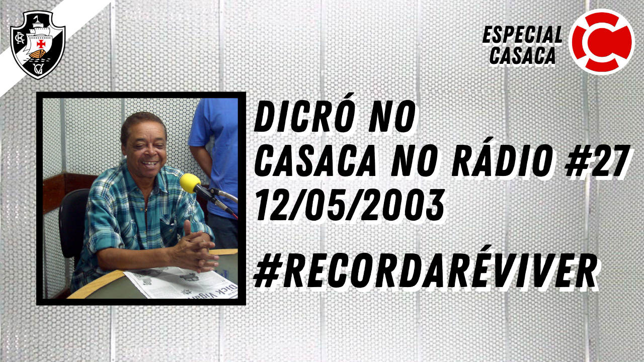 Especial CASACA: Relembre a participação do vascaíno Dicró no Casaca no Rádio em 2003