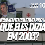 100 DIAS DE INDIGESTÃO NO VASCO – Live do CASACA 1003 em 06/05/2021