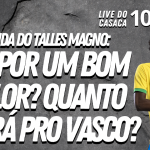 FINAL DA TAÇA RIO E POSSÍVEIS VENDAS DE TALLES MAGNO E HENRIQUE – VASCO ENTRE LINHAS, um programa somente sobre Futebol do Vasco