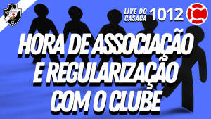 HORA DE ASSOCIAÇÃO E REGULARIZAÇÃO COM O CLUBE – Live do CASACA 1012 em 19/05/2021