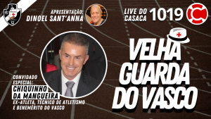CHIQUINHO DA MANGUEIRA – Velha Guarda do Vasco – Live do CASACA 1019 em 28/05/2021