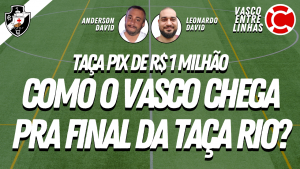 COMO O VASCO CHEGA PRA FINAL DA TAÇA RIO – VASCO ENTRE LINHAS, um programa somente sobre Futebol do Vasco