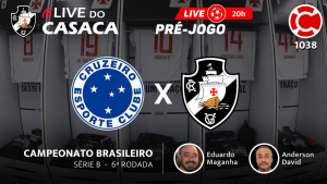 LIVE PRÉ-JOGO – Cruzeiro x Vasco // Live do CASACA 1038