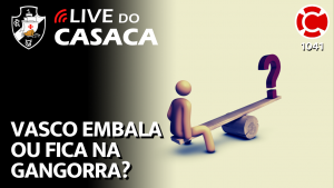 VASCO EMBALA OU FICA NA GANGORRA? – Live do CASACA 1041