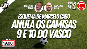 ESQUEMA DE MARCELO CABO ANULA CAMISAS 9 E 10 DO VASCO – VASCO ENTRE LINHAS, um programa somente sobre Futebol