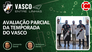 AVALIAÇÃO PARCIAL DO FUTEBOL DO VASCO – VASCO ENTRE LINHAS, um programa somente sobre Futebol