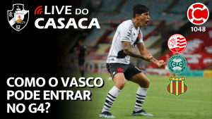 COMO O VASCO PODE ENTRAR NO G4? – Live do CASACA 1048