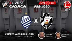 Live do CASACA 1057 / PRÉ-JOGO – CSA x VASCO