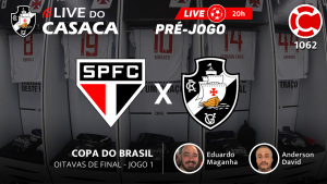 Live do CASACA 1062 / PRÉ-JOGO – SÃO PAULO x VASCO