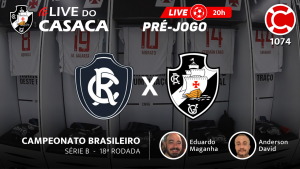 Live do CASACA 1074 / PRÉ-JOGO – REMO x VASCO