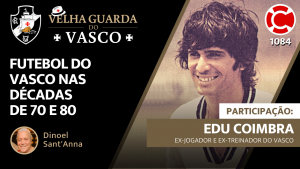 EDU COIMBRA – Velha Guarda do Vasco – Live do CASACA 1084
