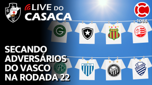 SECANDO ADVERSÁRIOS DO VASCO NA RODADA 22 – Live do CASACA 1088