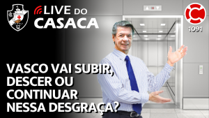 VASCO VAI SUBIR, DESCER OU CONTINUAR NESSA DESGRAÇA? – Live do CASACA 1091