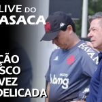 FERNANDO DINIZ NO VASCO: TIC TAC OU PIRIPAQUE? – Live do CASACA 1096