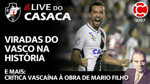 VIRADAS DO VASCO NA HISTÓRIA – Live do CASACA 1097