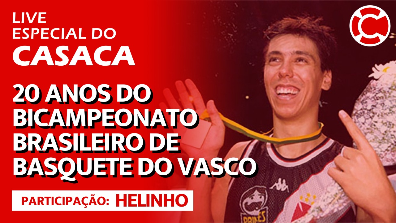 HELINHO na Live Especial do CASACA – 20 anos do Bicampeonato Brasileiro de Basquete do Vasco