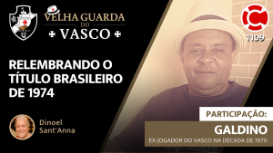 GALDINO – Velha Guarda do Vasco – Live do CASACA 1109