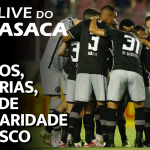 ENGATA A QUARTA RUMO AO G4, VASCÃO! – Live do CASACA 1111